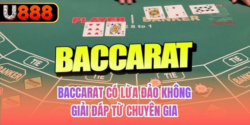 Baccarat Có Lừa Đảo Không | Giải Đáp Từ Chuyên Gia