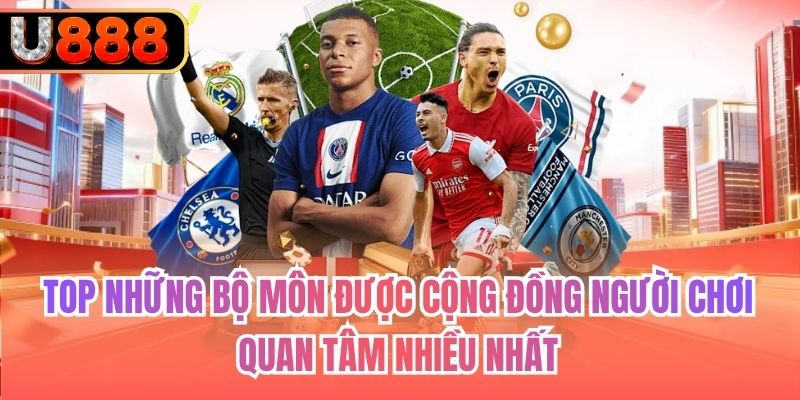 Top những bộ môn được cộng đồng người chơi quan tâm nhiều nhất